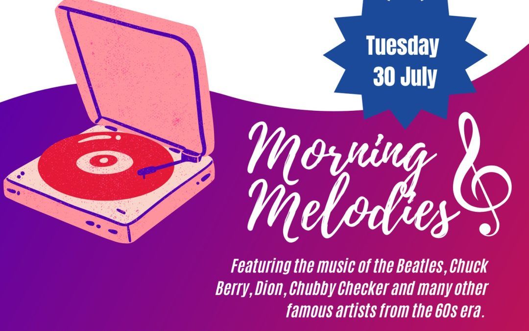 Morning Melodies, 60s Sensations – 30th July